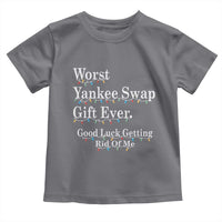 Worst Yankee Swap Gift Ever Good Luck Getting Rid Of Me Toddler T Shirt Christmas Gift Exchange - Wonder Print Shop