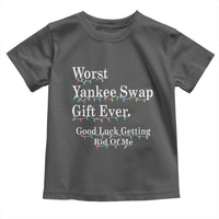 Worst Yankee Swap Gift Ever Good Luck Getting Rid Of Me Toddler T Shirt Christmas Gift Exchange - Wonder Print Shop