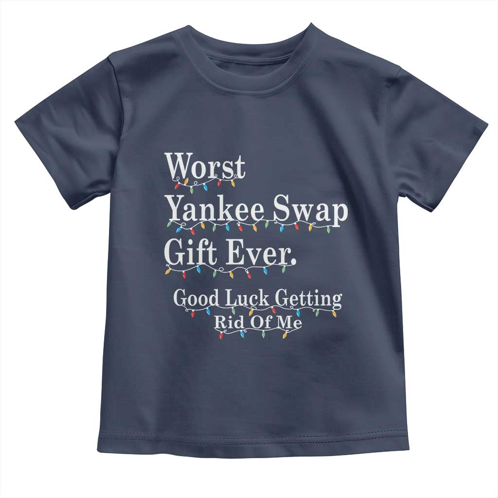 Worst Yankee Swap Gift Ever Good Luck Getting Rid Of Me Toddler T Shirt Christmas Gift Exchange - Wonder Print Shop