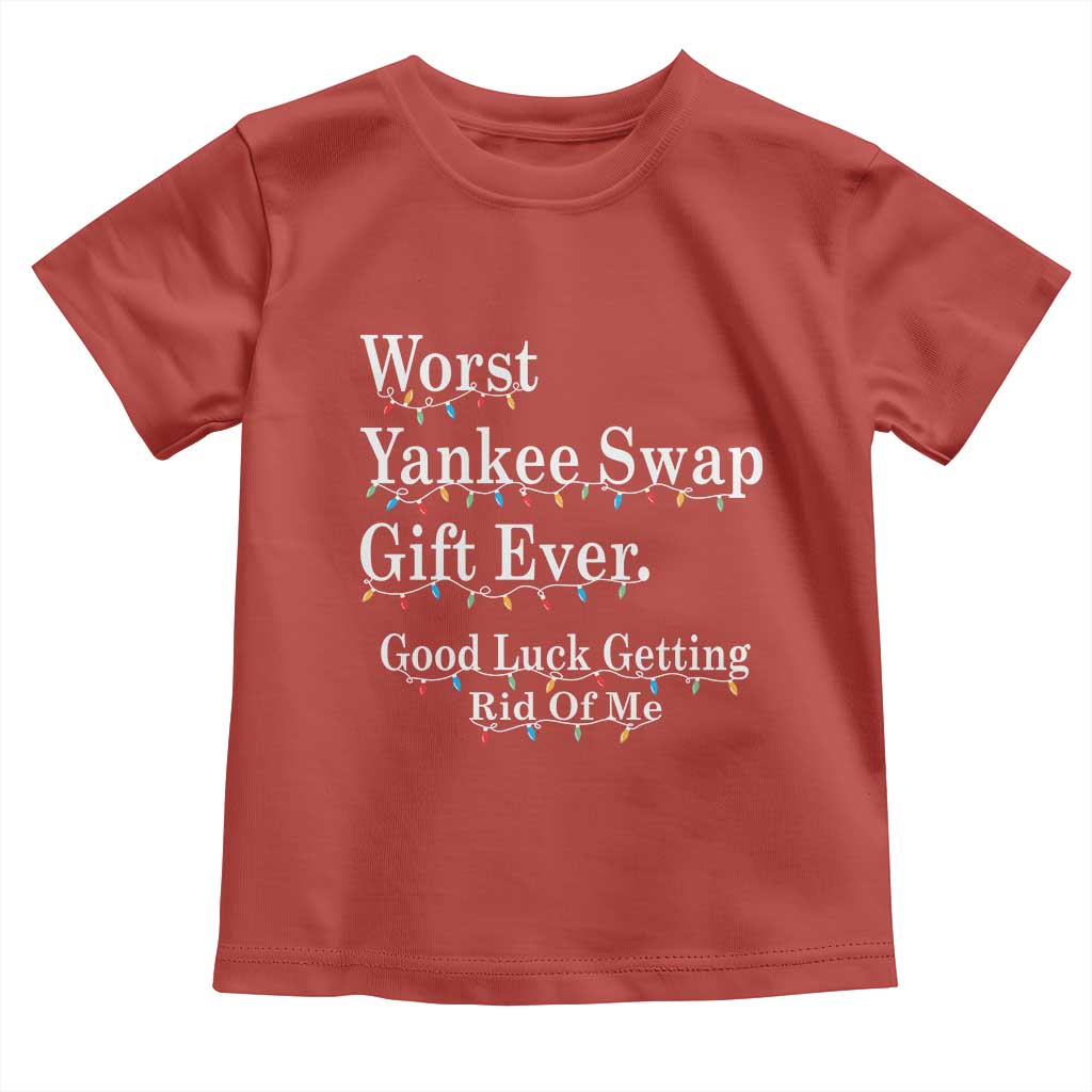 Worst Yankee Swap Gift Ever Good Luck Getting Rid Of Me Toddler T Shirt Christmas Gift Exchange - Wonder Print Shop