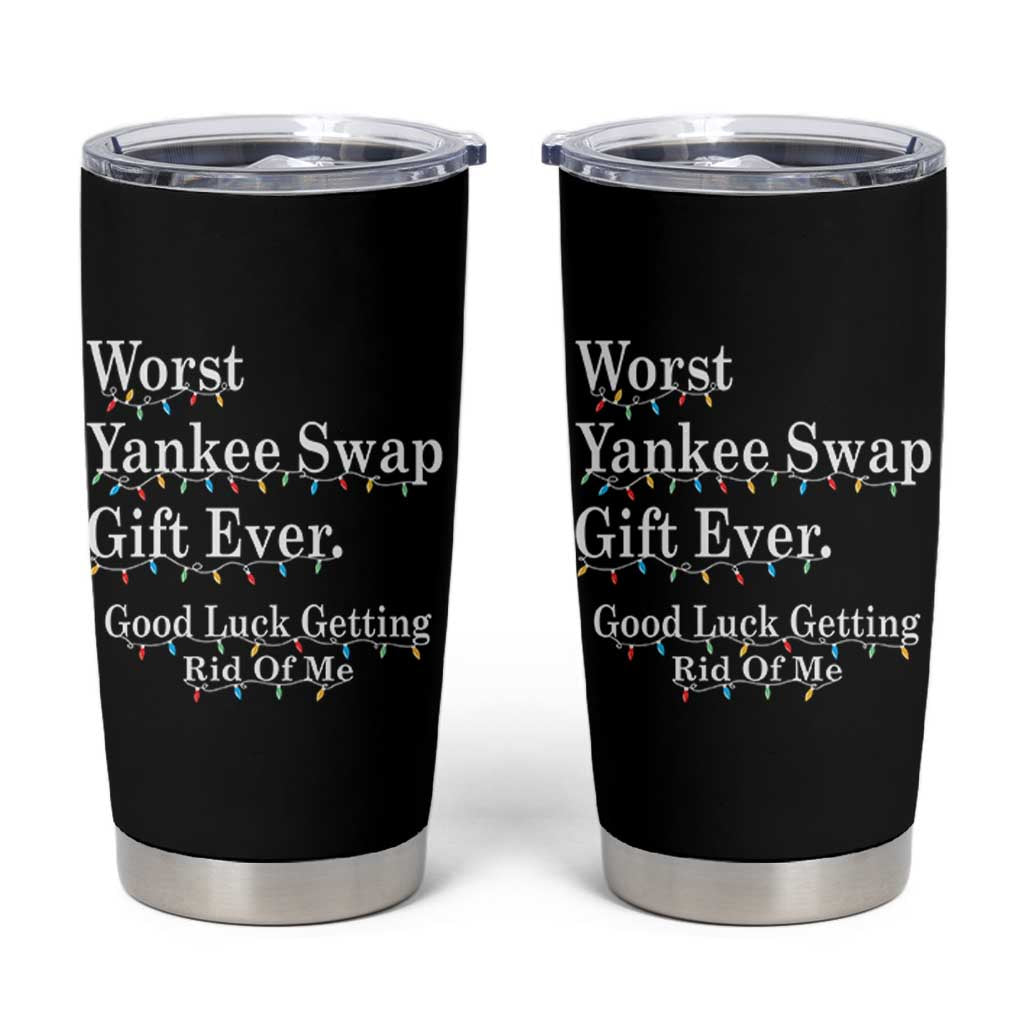 Worst Yankee Swap Gift Ever Good Luck Getting Rid Of Me Tumbler Cup Christmas Gift Exchange - Wonder Print Shop