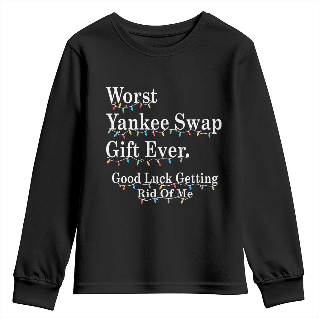 Worst Yankee Swap Gift Ever Good Luck Getting Rid Of Me Youth Sweatshirt Christmas Gift Exchange - Wonder Print Shop