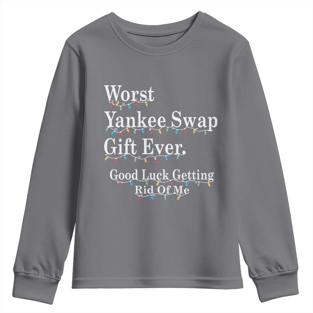 Worst Yankee Swap Gift Ever Good Luck Getting Rid Of Me Youth Sweatshirt Christmas Gift Exchange - Wonder Print Shop