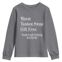 Worst Yankee Swap Gift Ever Good Luck Getting Rid Of Me Youth Sweatshirt Christmas Gift Exchange - Wonder Print Shop