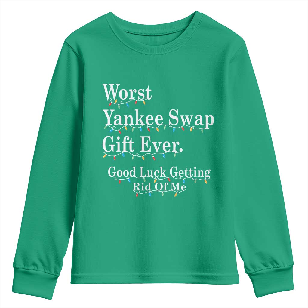 Worst Yankee Swap Gift Ever Good Luck Getting Rid Of Me Youth Sweatshirt Christmas Gift Exchange - Wonder Print Shop