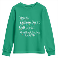 Worst Yankee Swap Gift Ever Good Luck Getting Rid Of Me Youth Sweatshirt Christmas Gift Exchange - Wonder Print Shop