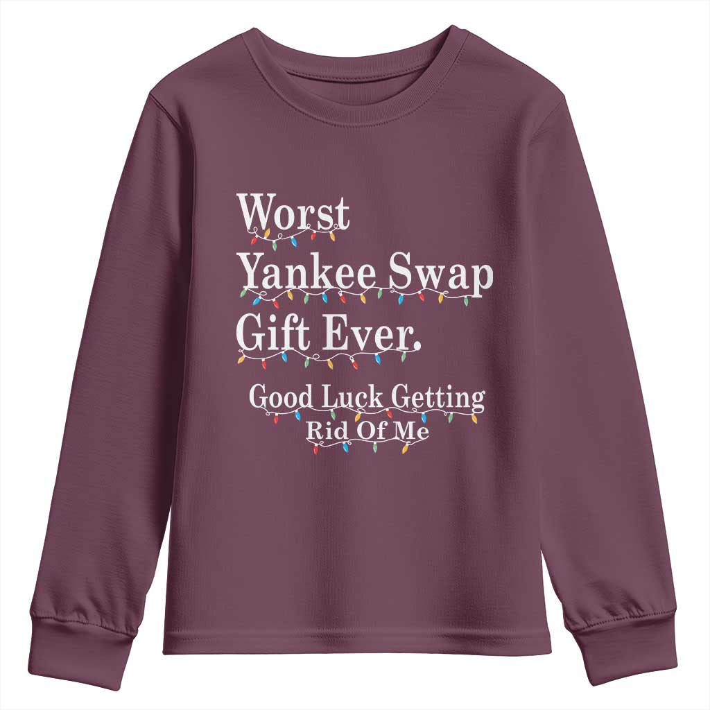 Worst Yankee Swap Gift Ever Good Luck Getting Rid Of Me Youth Sweatshirt Christmas Gift Exchange - Wonder Print Shop