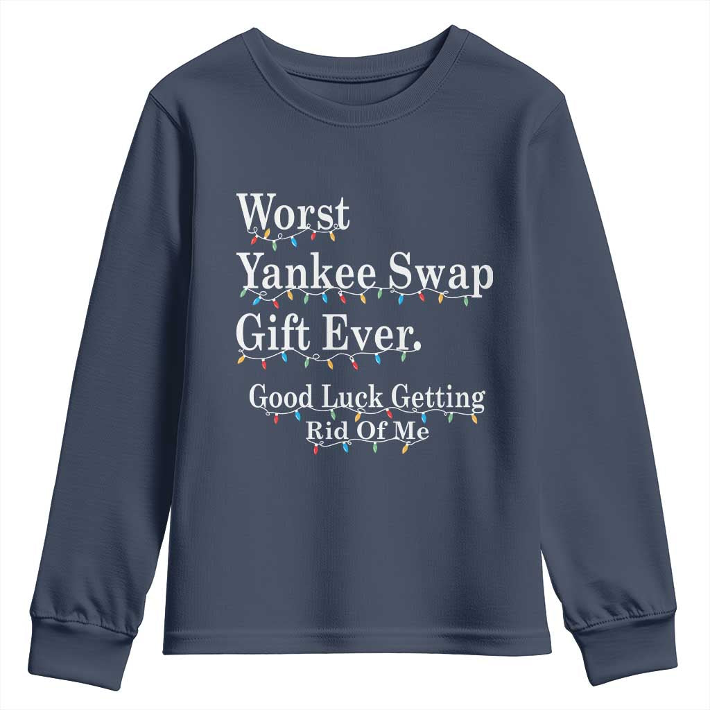 Worst Yankee Swap Gift Ever Good Luck Getting Rid Of Me Youth Sweatshirt Christmas Gift Exchange - Wonder Print Shop