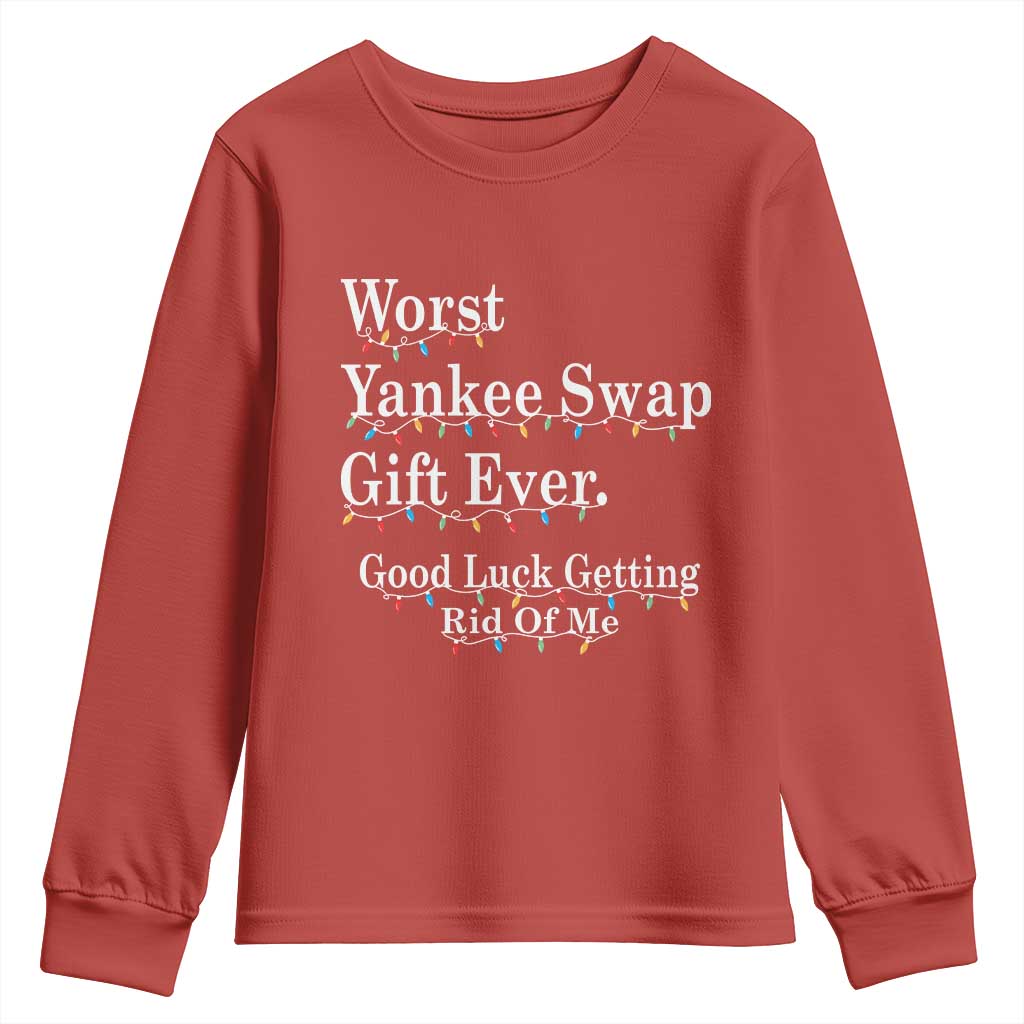 Worst Yankee Swap Gift Ever Good Luck Getting Rid Of Me Youth Sweatshirt Christmas Gift Exchange - Wonder Print Shop