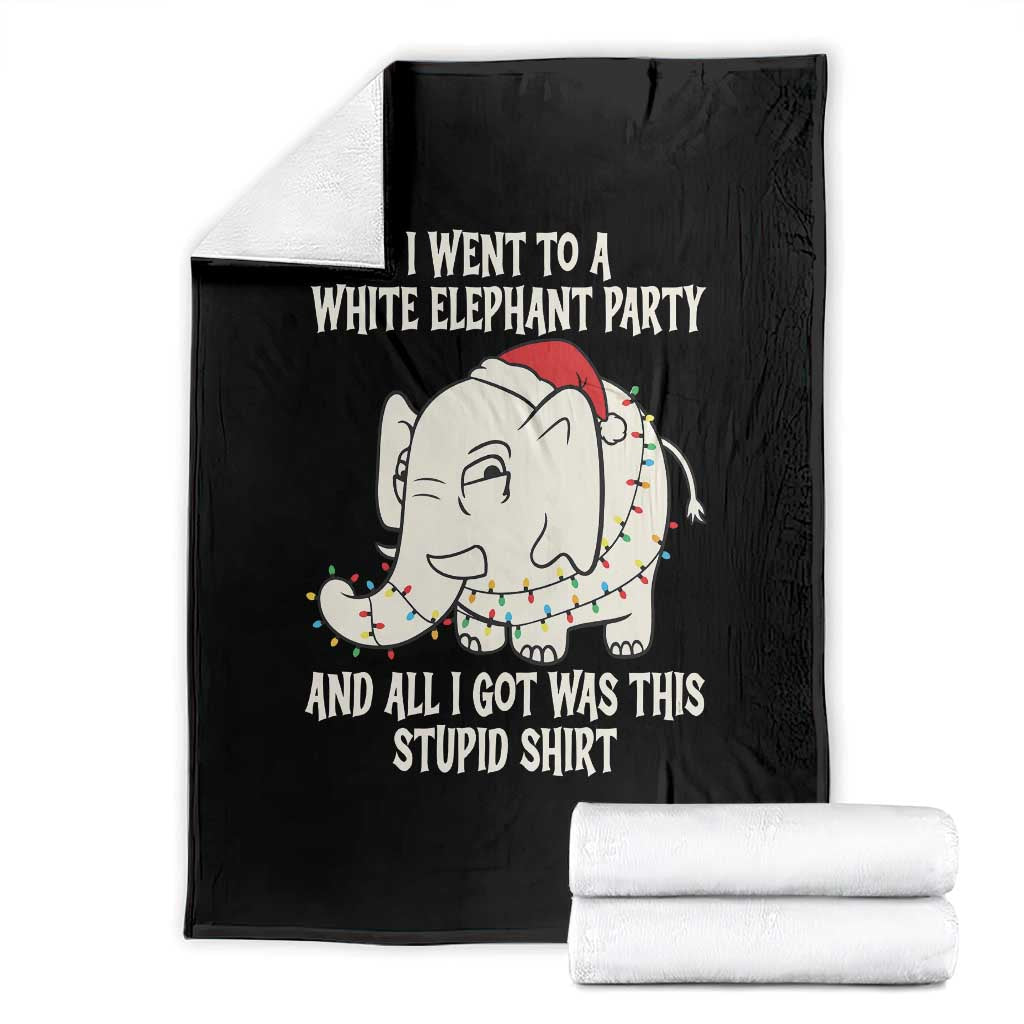 Funny I Went To A White Elephant Party And All I Got Was This Stupid Throw Blanket - Wonder Print Shop
