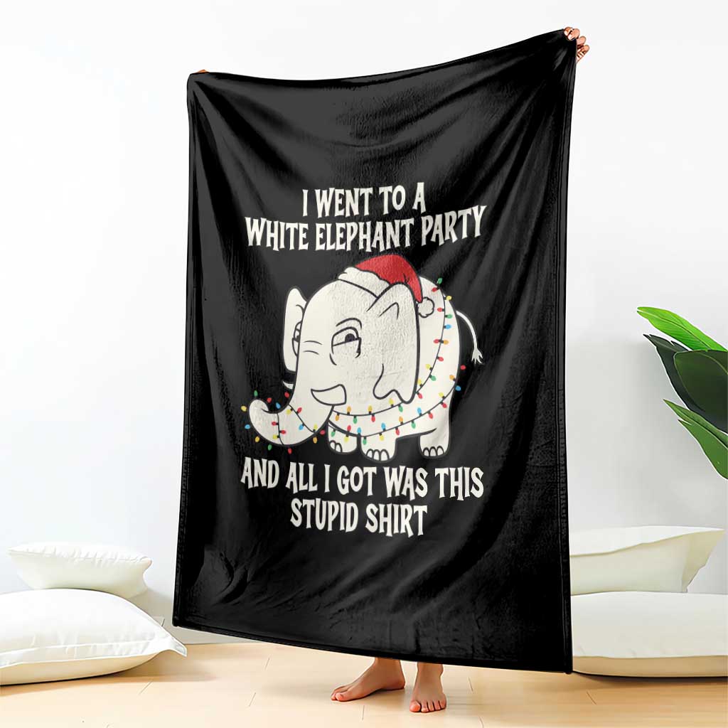 Funny I Went To A White Elephant Party And All I Got Was This Stupid Throw Blanket - Wonder Print Shop