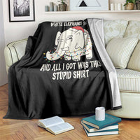 Funny I Went To A White Elephant Party And All I Got Was This Stupid Throw Blanket - Wonder Print Shop