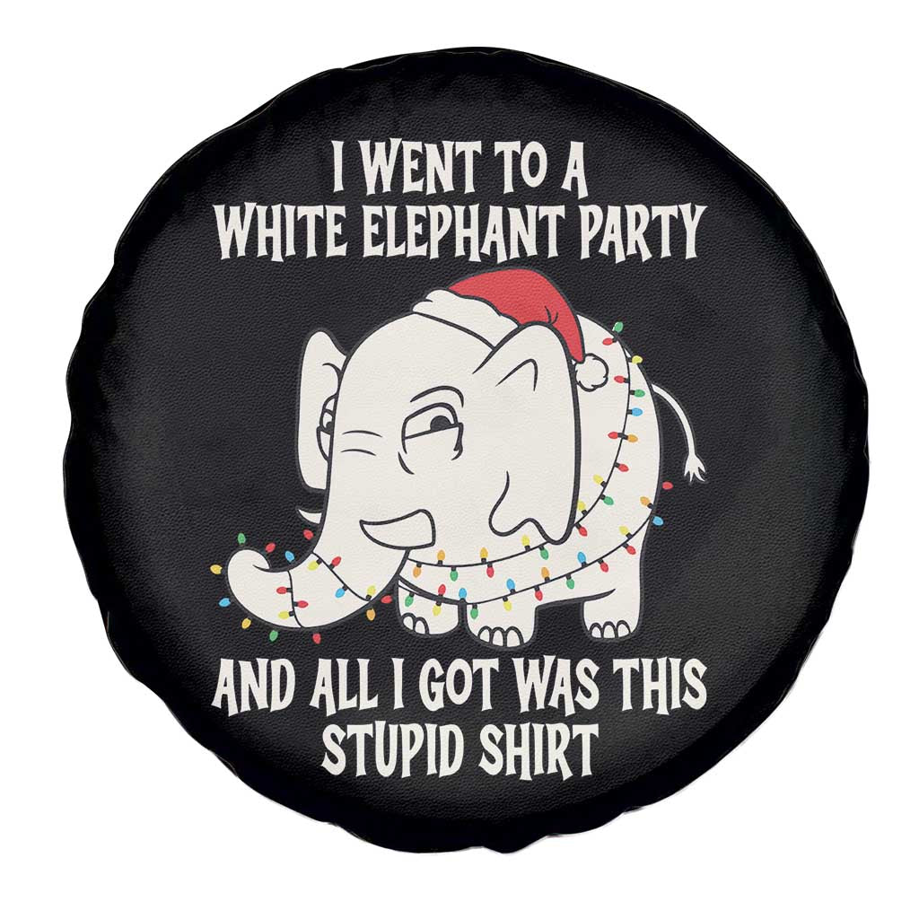Funny I Went To A White Elephant Party And All I Got Was This Stupid Spare Tire Cover - Wonder Print Shop