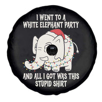 Funny I Went To A White Elephant Party And All I Got Was This Stupid Spare Tire Cover - Wonder Print Shop