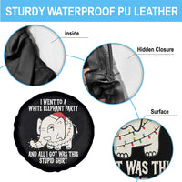 Funny I Went To A White Elephant Party And All I Got Was This Stupid Spare Tire Cover - Wonder Print Shop