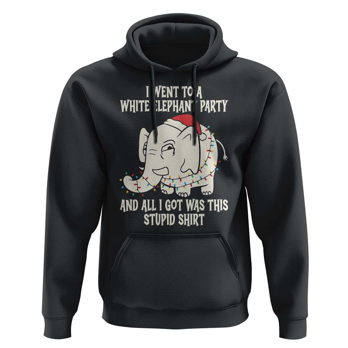 Funny I Went To A White Elephant Party And All I Got Was This Stupid Hoodie - Wonder Print Shop
