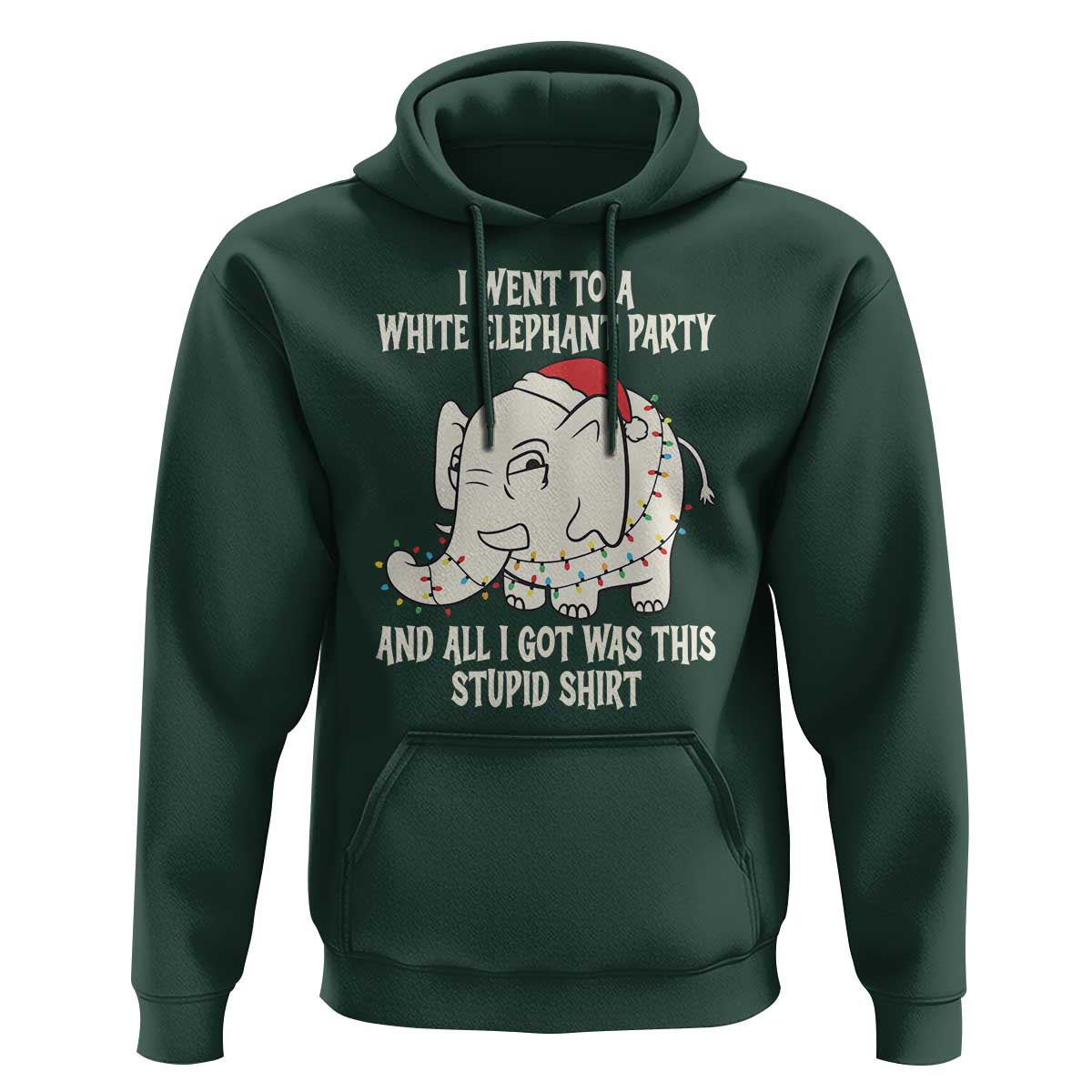 Funny I Went To A White Elephant Party And All I Got Was This Stupid Hoodie - Wonder Print Shop