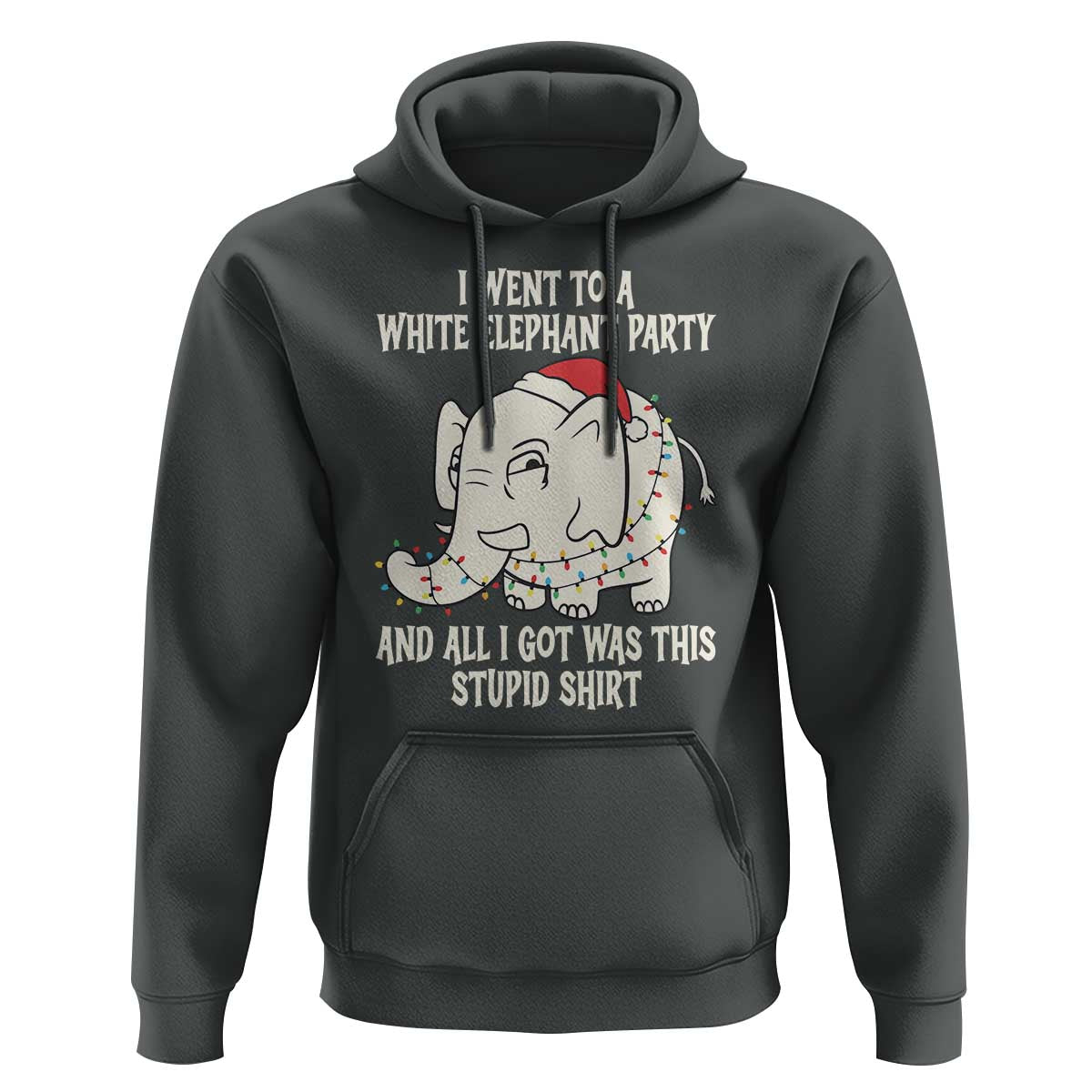 Funny I Went To A White Elephant Party And All I Got Was This Stupid Hoodie - Wonder Print Shop