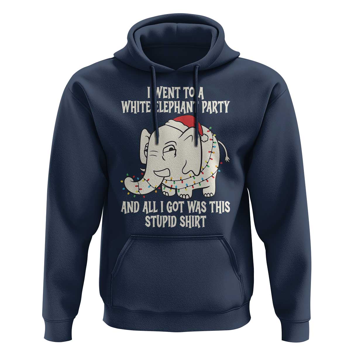 Funny I Went To A White Elephant Party And All I Got Was This Stupid Hoodie - Wonder Print Shop