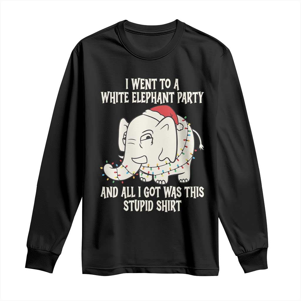 Funny I Went To A White Elephant Party And All I Got Was This Stupid Long Sleeve Shirt - Wonder Print Shop