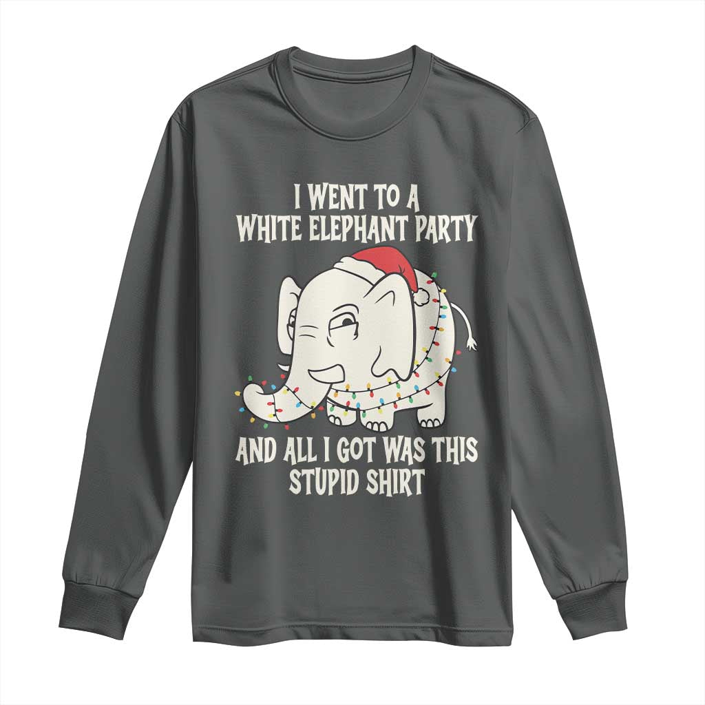 Funny I Went To A White Elephant Party And All I Got Was This Stupid Long Sleeve Shirt - Wonder Print Shop