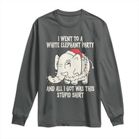 Funny I Went To A White Elephant Party And All I Got Was This Stupid Long Sleeve Shirt - Wonder Print Shop
