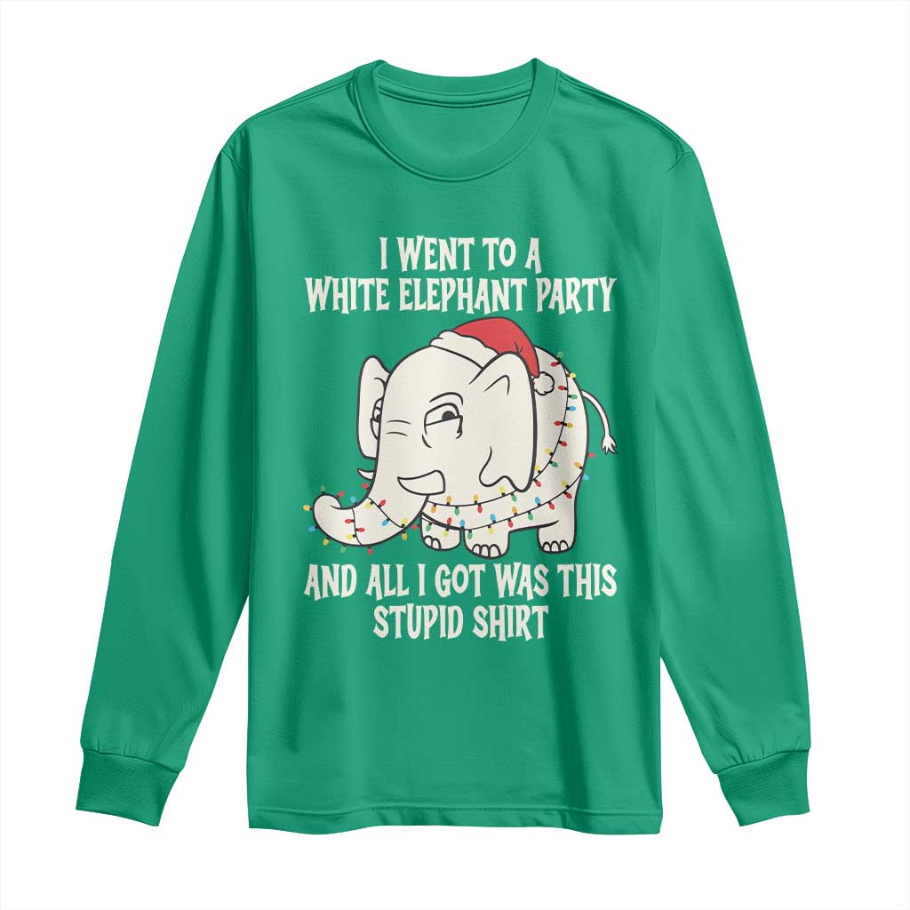 Funny I Went To A White Elephant Party And All I Got Was This Stupid Long Sleeve Shirt - Wonder Print Shop