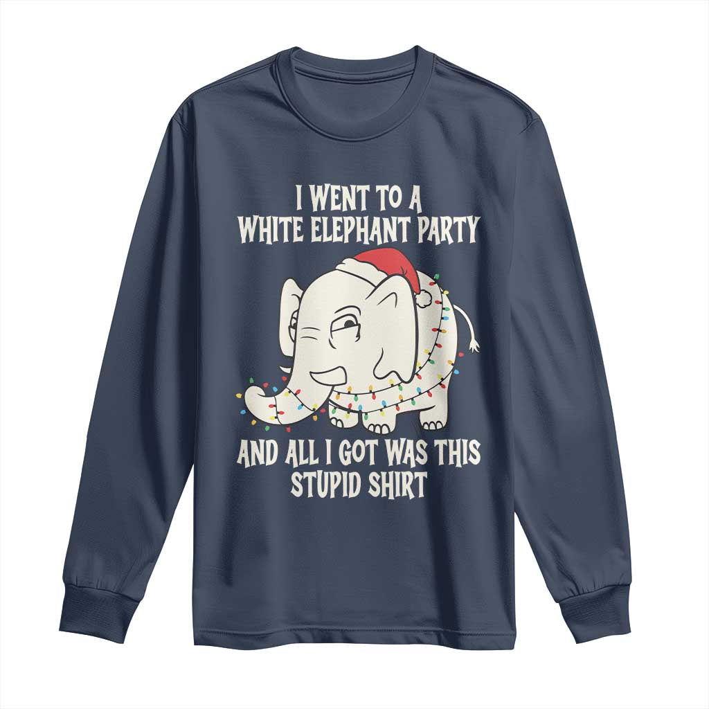 Funny I Went To A White Elephant Party And All I Got Was This Stupid Long Sleeve Shirt - Wonder Print Shop