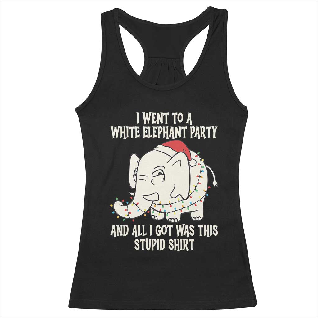 Funny I Went To A White Elephant Party And All I Got Was This Stupid Racerback Tank Top - Wonder Print Shop