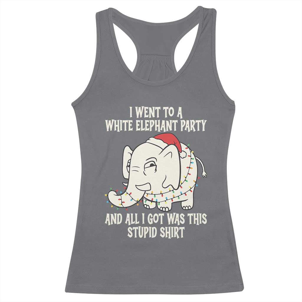 Funny I Went To A White Elephant Party And All I Got Was This Stupid Racerback Tank Top - Wonder Print Shop