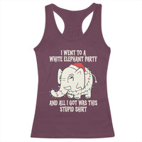 Funny I Went To A White Elephant Party And All I Got Was This Stupid Racerback Tank Top - Wonder Print Shop