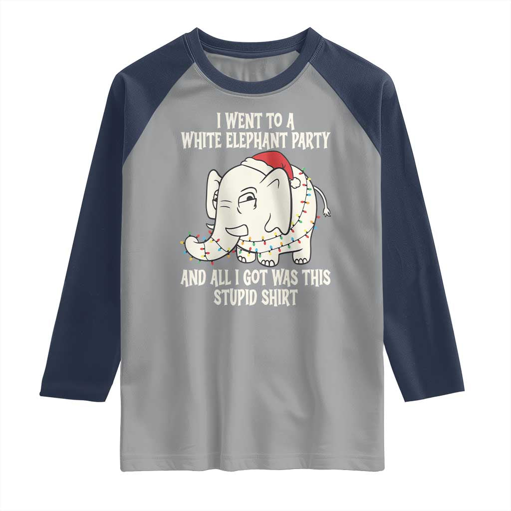 Funny I Went To A White Elephant Party And All I Got Was This Stupid Raglan Shirt - Wonder Print Shop