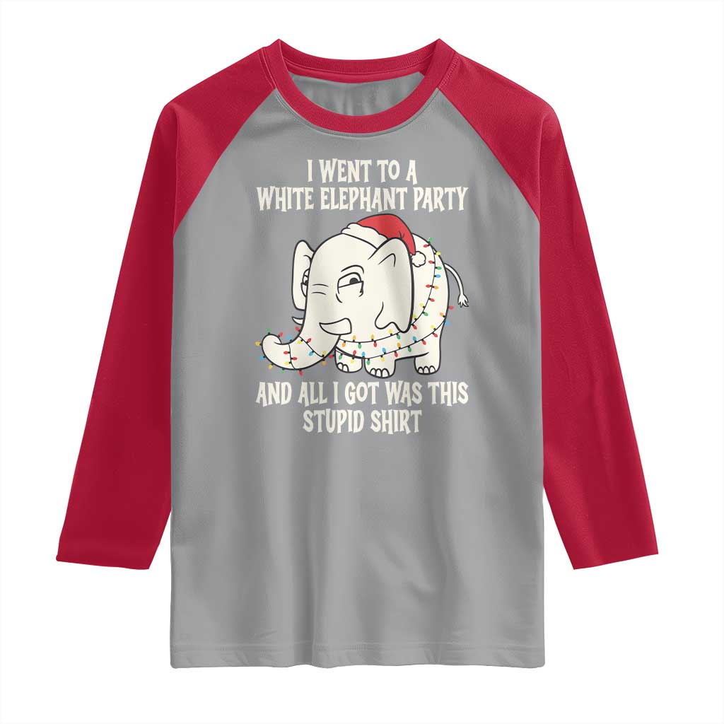 Funny I Went To A White Elephant Party And All I Got Was This Stupid Raglan Shirt - Wonder Print Shop
