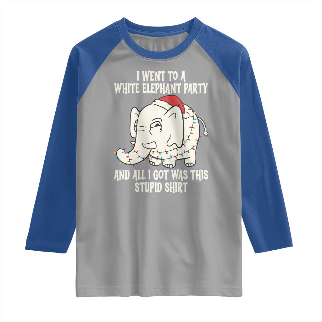 Funny I Went To A White Elephant Party And All I Got Was This Stupid Raglan Shirt - Wonder Print Shop