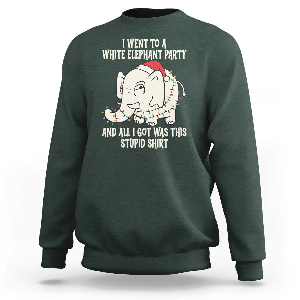 Funny I Went To A White Elephant Party And All I Got Was This Stupid Sweatshirt - Wonder Print Shop