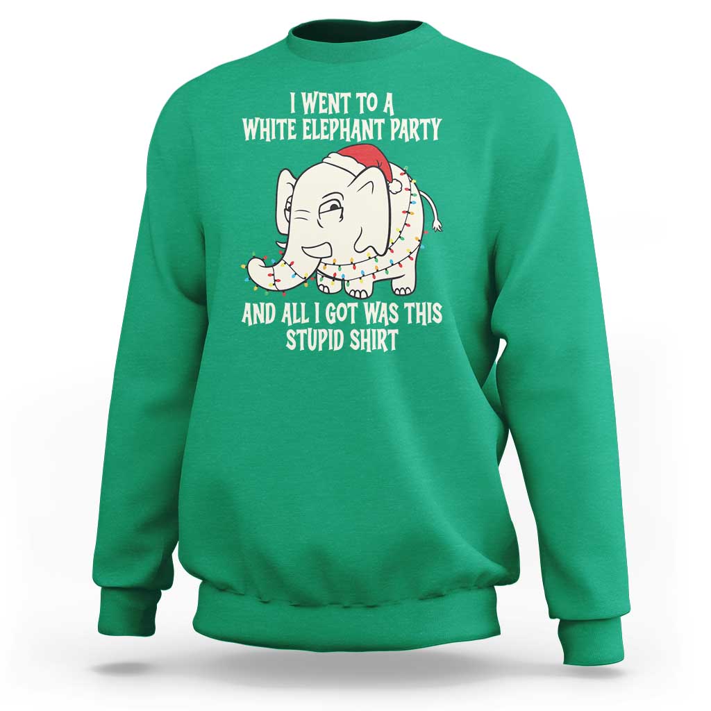 Funny I Went To A White Elephant Party And All I Got Was This Stupid Sweatshirt - Wonder Print Shop