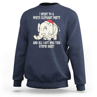 Funny I Went To A White Elephant Party And All I Got Was This Stupid Sweatshirt - Wonder Print Shop