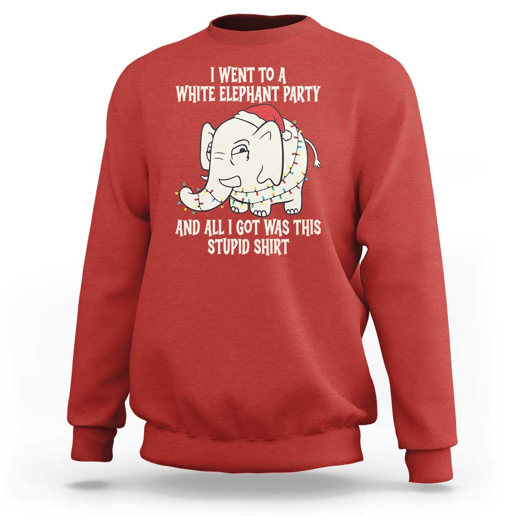 Funny I Went To A White Elephant Party And All I Got Was This Stupid Sweatshirt - Wonder Print Shop