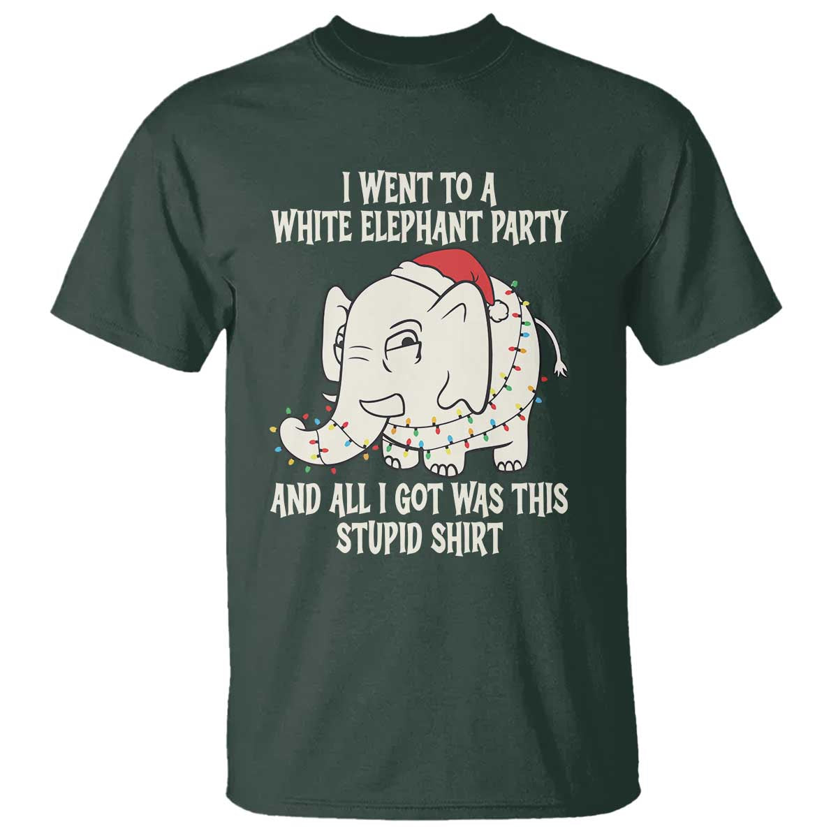 Funny I Went To A White Elephant Party And All I Got Was This Stupid T Shirt - Wonder Print Shop