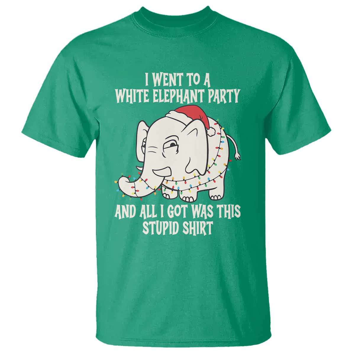 Funny I Went To A White Elephant Party And All I Got Was This Stupid T Shirt - Wonder Print Shop