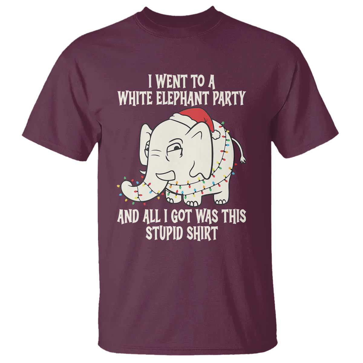 Funny I Went To A White Elephant Party And All I Got Was This Stupid T Shirt - Wonder Print Shop