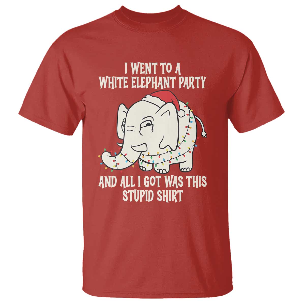 Funny I Went To A White Elephant Party And All I Got Was This Stupid T Shirt - Wonder Print Shop