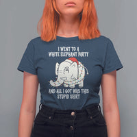 Funny I Went To A White Elephant Party And All I Got Was This Stupid T Shirt For Women - Wonder Print Shop