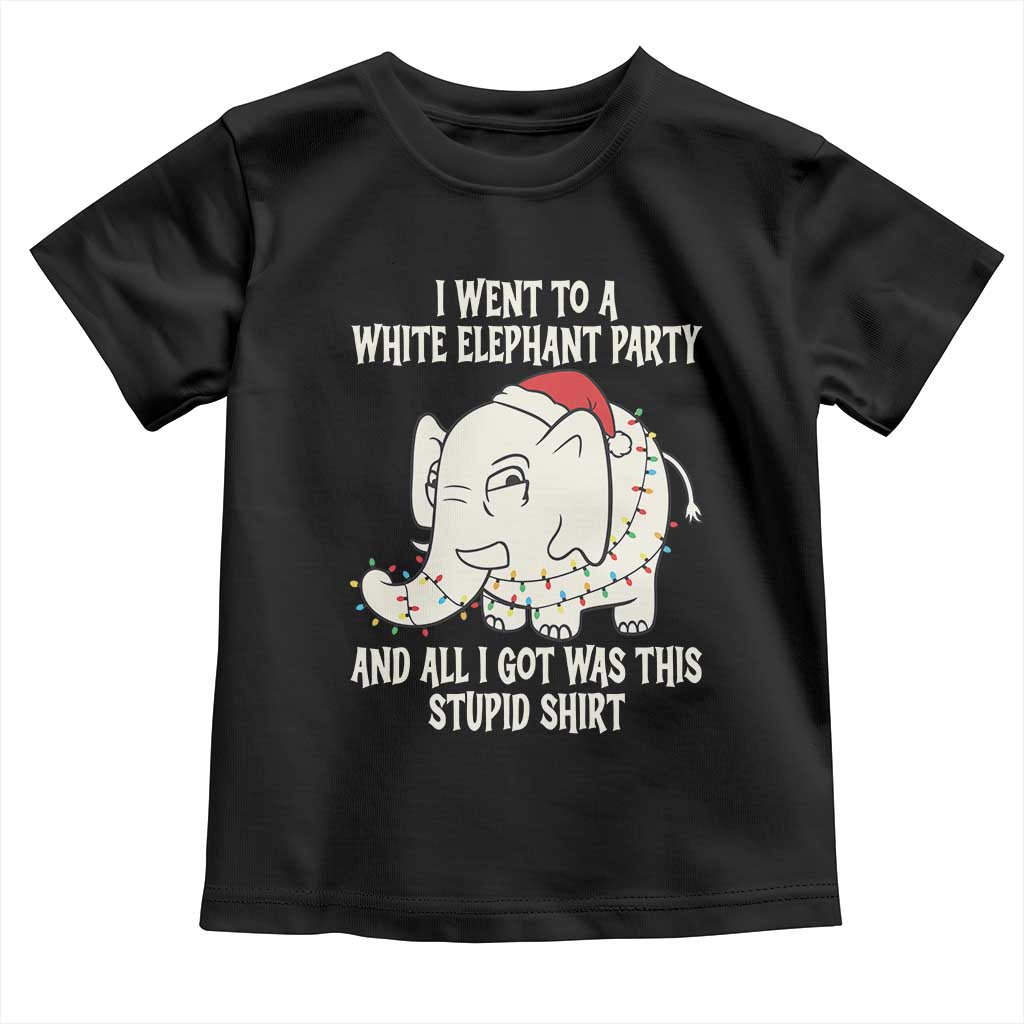 Funny I Went To A White Elephant Party And All I Got Was This Stupid Toddler T Shirt - Wonder Print Shop