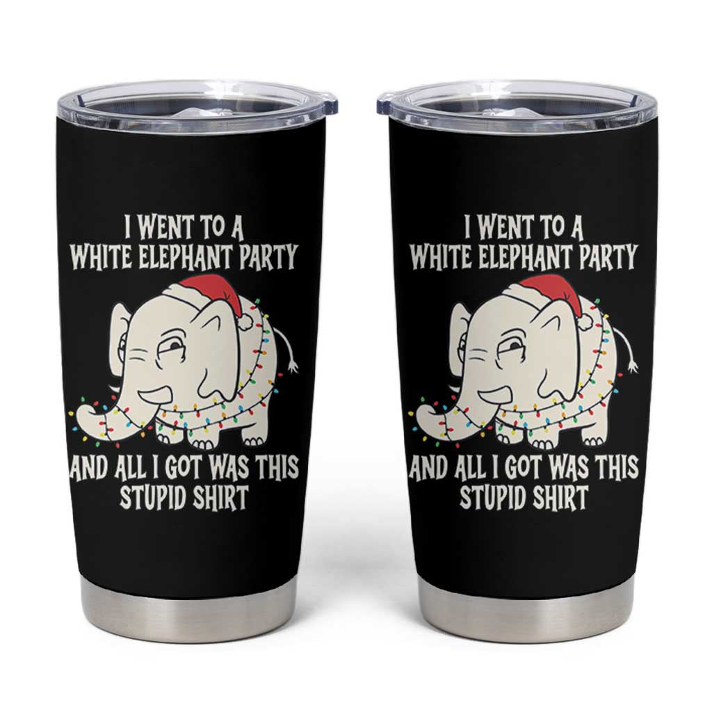 Funny I Went To A White Elephant Party And All I Got Was This Stupid Tumbler Cup - Wonder Print Shop