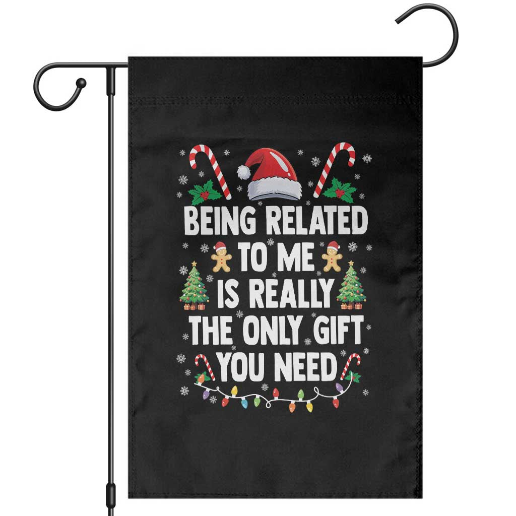 Funny Christmas Being Related To Me is Really The Only Gift You Need Garden Flag - Wonder Print Shop