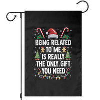 Funny Christmas Being Related To Me is Really The Only Gift You Need Garden Flag - Wonder Print Shop