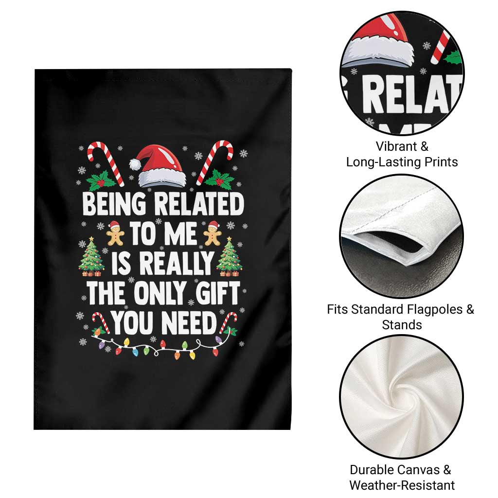 Funny Christmas Being Related To Me is Really The Only Gift You Need Garden Flag - Wonder Print Shop