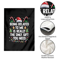 Funny Christmas Being Related To Me is Really The Only Gift You Need Garden Flag - Wonder Print Shop