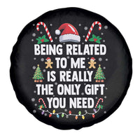Funny Christmas Being Related To Me is Really The Only Gift You Need Spare Tire Cover - Wonder Print Shop